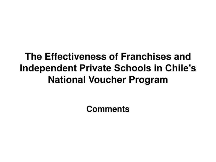 the effectiveness of franchises and independent private schools in chile s national voucher program