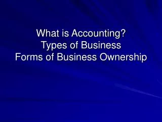What is Accounting? Types of Business Forms of Business Ownership
