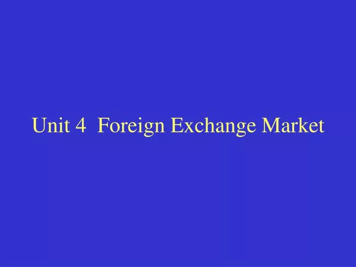 unit 4 foreign exchange market