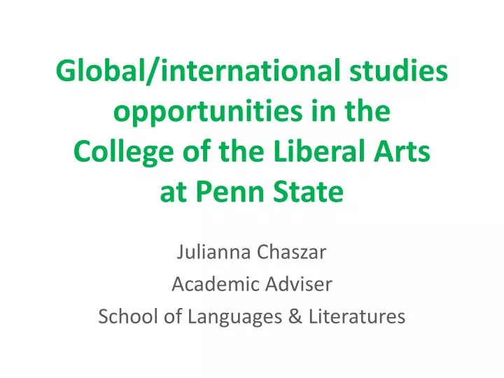 global international studies opportunities in the college of the liberal arts at penn state