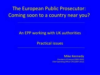 The European Public Prosecutor: Coming soon to a country near you?