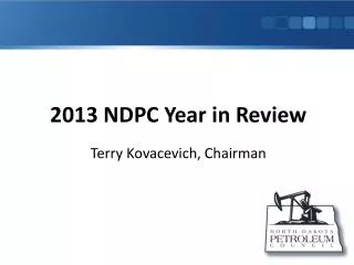 2013 NDPC Year in Review Terry Kovacevich, Chairman