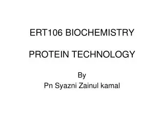 ERT106 BIOCHEMISTRY PROTEIN TECHNOLOGY