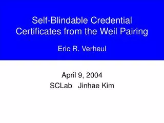 Self-Blindable Credential Certificates from the Weil Pairing Eric R. Verheul