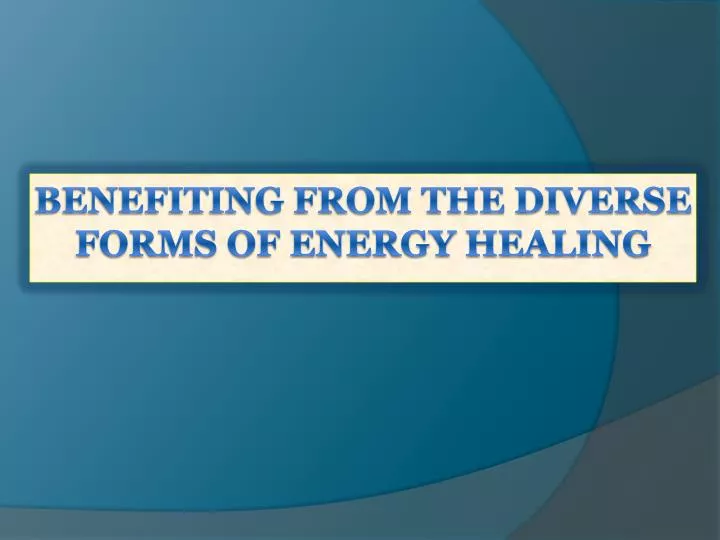 benefiting from the diverse forms of energy healing