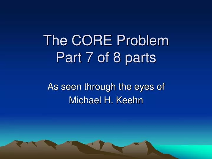 the core problem part 7 of 8 parts