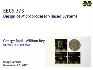 EECS 373 Design of Microprocessor-Based Systems George Basil, William Beyer, Joshua Cronk University of Michigan Image S