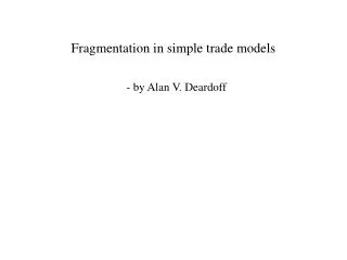 Fragmentation in simple trade models