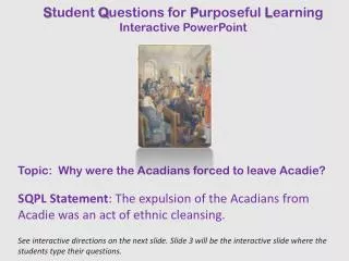 Topic: Why were the Acadians forced to leave Acadie?