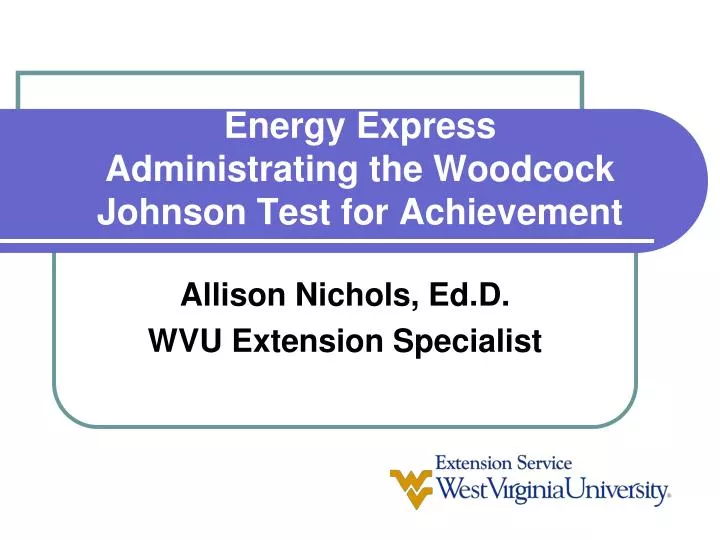 energy express administrating the woodcock johnson test for achievement