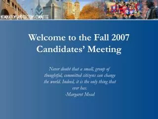Welcome to the Fall 2007 Candidates’ Meeting