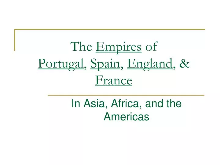 the empires of portugal spain england france