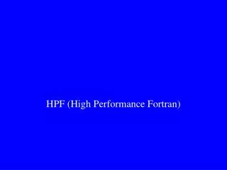 HPF (High Performance Fortran)
