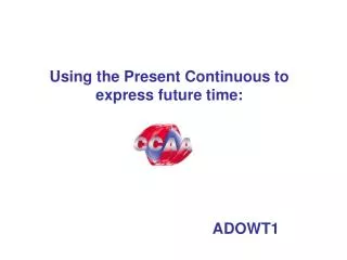 Using the Present Continuous to express future time: