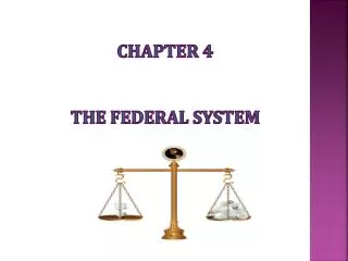 Chapter 4 The Federal System