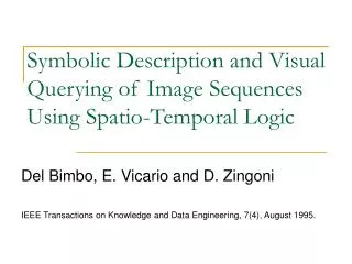 Symbolic Description and Visual Querying of Image Sequences Using Spatio-Temporal Logic