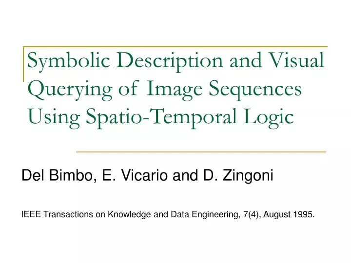 symbolic description and visual querying of image sequences using spatio temporal logic