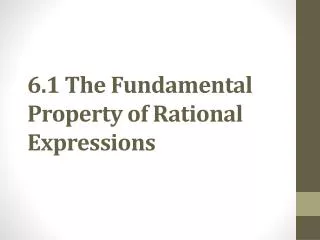 6.1 The Fundamental Property of Rational Expressions