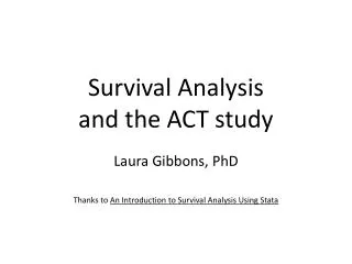 Survival Analysis and the ACT study