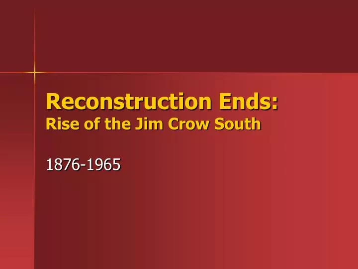 reconstruction ends rise of the jim crow south