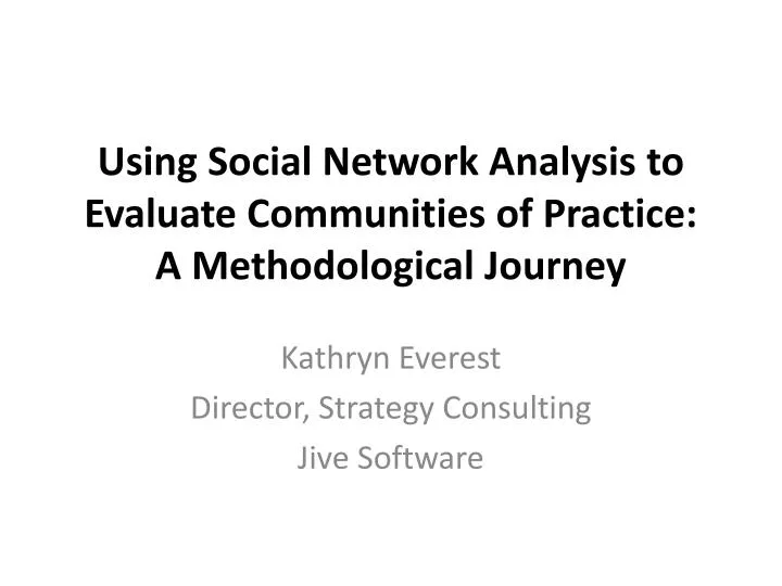 using social network analysis to evaluate communities of practice a methodological journey