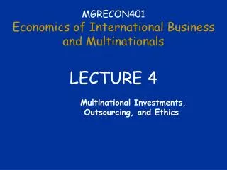 MGRECON401 Economics of International Business and Multinationals LECTURE 4