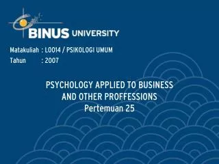 PSYCHOLOGY APPLIED TO BUSINESS AND OTHER PROFFESSIONS Pertemuan 25