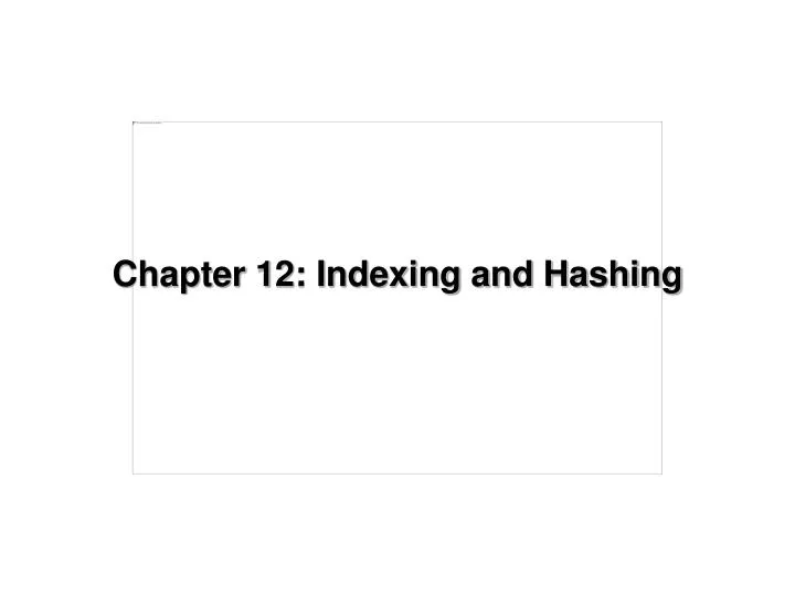 chapter 12 indexing and hashing