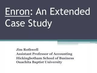 Enron : An Extended Case Study