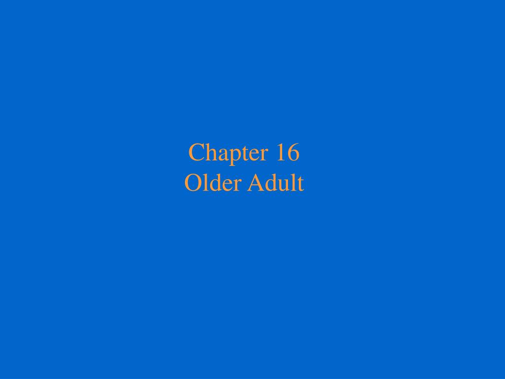 PPT - Chapter 16 Older Adult PowerPoint Presentation, free download ...