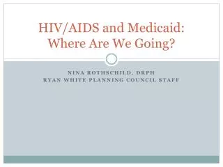 HIV/AIDS and Medicaid: Where Are We Going?