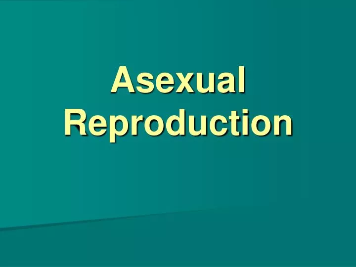 Ppt Asexual Reproduction Powerpoint Presentation Free Download Id1759987 9333