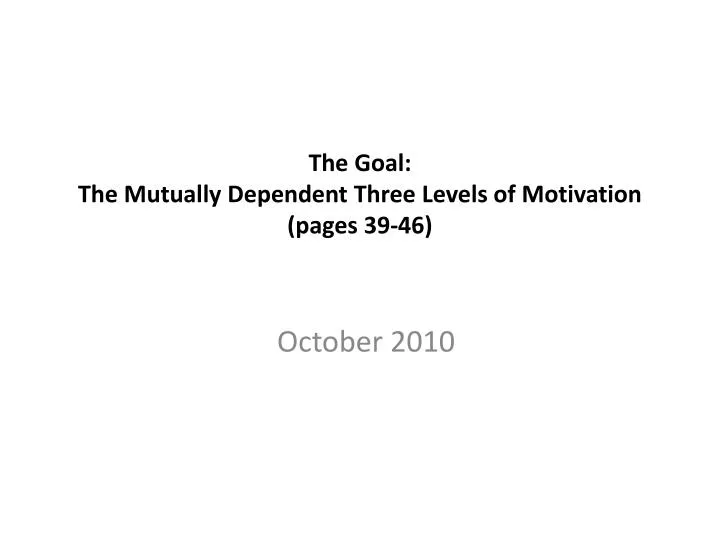 the goal the mutually dependent three levels of motivation pages 39 46