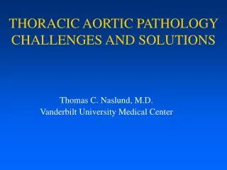 THORACIC AORTIC PATHOLOGY CHALLENGES AND SOLUTIONS