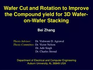 Wafer Cut and Rotation to Improve the Compound yield for 3D Wafer-on-Wafer Stacking Bei Zhang