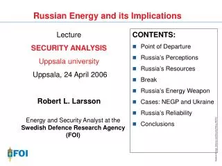 Lecture SECURITY ANALYSIS Uppsala university Uppsala, 24 April 2006 Robert L. Larsson Energy and Security Analyst at the