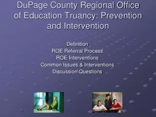 DuPage County Regional Office of Education Truancy: Prevention and Intervention