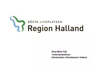 Rose-Marie Falk Teckenspråkslärare Hörselvården, Hörselteamet i Halland