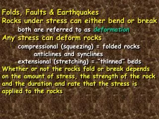 Folds, Faults &amp; Earthquakes Rocks under stress can either bend or break both are referred to as deformation Any str