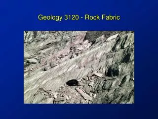 Geology 3120 - Rock Fabric