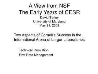 A View from NSF The Early Years of CESR David Berley University of Maryland May 31, 2008