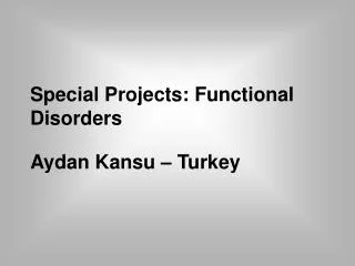Special Project s: Functional Disorders
