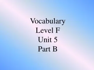 Vocabulary Level F Unit 5 Part B