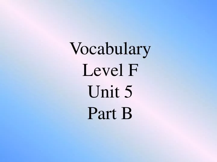 vocabulary level f unit 5 part b