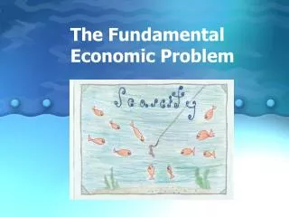 The Fundamental Economic Problem