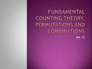 Fundamental Counting Theory, Permutations and Combinations