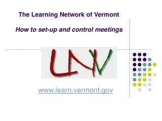 The Learning Network of Vermont How to set-up and control meetings