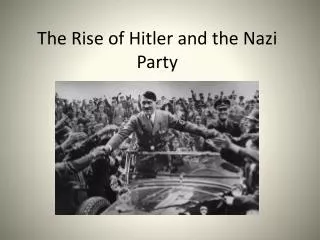 The Rise of Hitler and the Nazi Party
