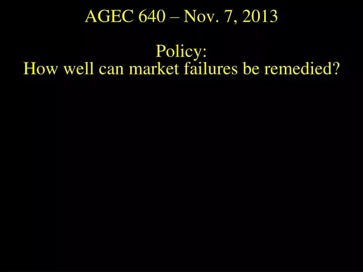 agec 640 nov 7 2013 policy how well can market failures be remedied