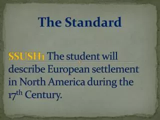 SSUSH1 The student will describe European settlement in North America during the 17 th Century.